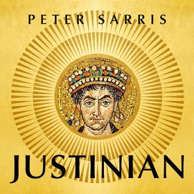Justinian - Emperor, Soldier, Saint (lydbok) av Peter Sarris