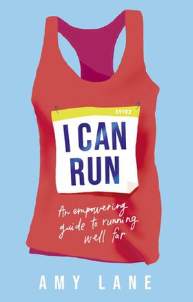 I Can Run - An Empowering Guide to Running Well Far (ebok) av Amy Lane