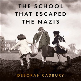 The School That Escaped the Nazis (lydbok) av Deborah Cadbury