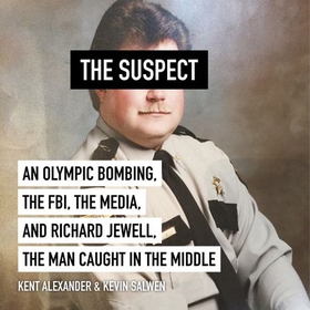 The Suspect - A contributing source for the film Richard Jewell (lydbok) av Kent Alexander