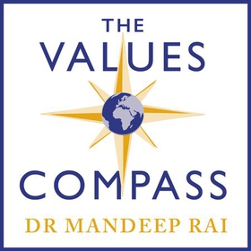 The Values Compass - [*THE SUNDAY TIMES BUSINESS BESTSELLER*] What 101 Countries Teach Us About Purpose, Life and Leadership (lydbok) av M K Rai Dhillon