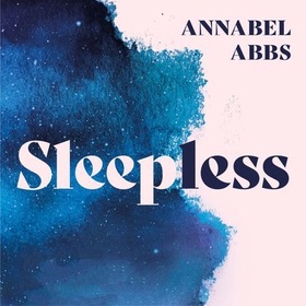Sleepless - Discovering the Power of the Night Self (lydbok) av Annabel Abbs