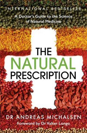 The Natural Prescription - A Doctor's Guide to the Science of Natural Medicine (ebok) av Andreas Michalsen