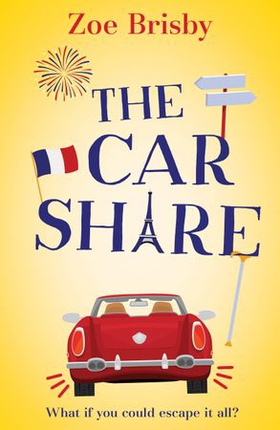 The Car Share - An absolutely IRRESISTIBLE feel-good novel about second chances (ebok) av Zoe Brisby