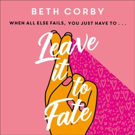 Leave It to Fate - Another brilliantly funny, uplifting romcom from the author of WHERE THERE'S A WILL (lydbok) av Beth Corby