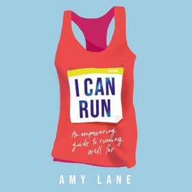 I Can Run - An Empowering Guide to Running Well Far (lydbok) av Amy Lane