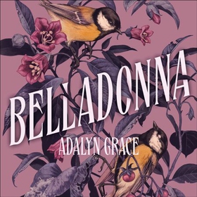 Belladonna - The addictive and mysterious gothic fantasy romance not to be missed (lydbok) av Adalyn Grace