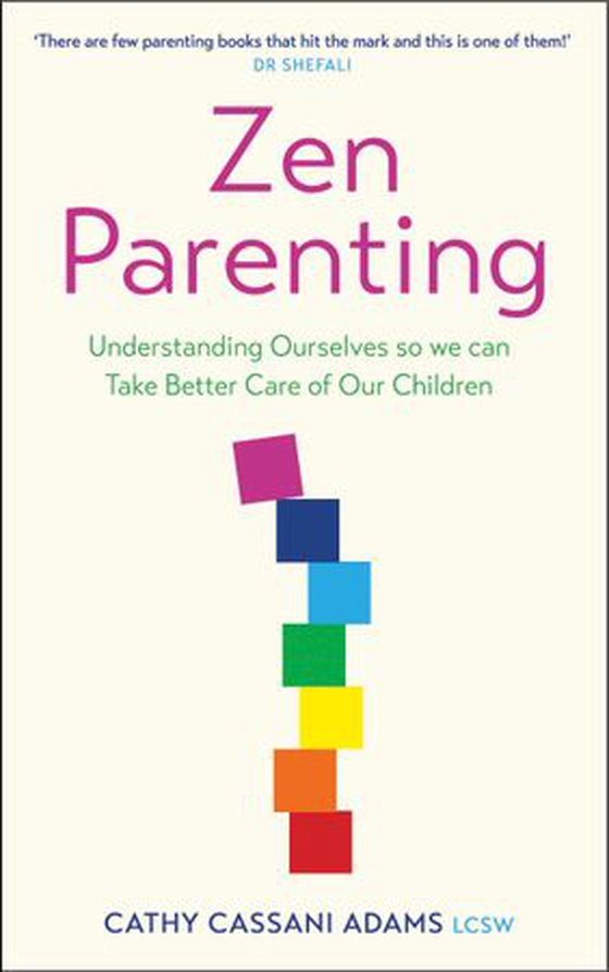 Zen Parenting - Understanding Ourselves so we can Take Better Care of Our Children (ebok) av Cathy Cassani Adams