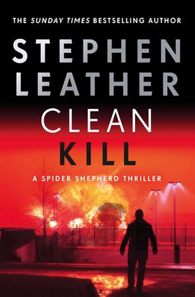 Clean Kill - The brand new, action-packed Spider Shepherd thriller (ebok) av Stephen Leather