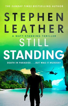 Still Standing - The third Matt Standing thriller from the bestselling author of the Spider Shepherd series (ebok) av Stephen Leather
