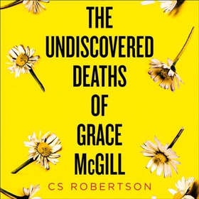 The Undiscovered Deaths of Grace McGill - The must-read, incredible voice-driven mystery thriller (lydbok) av C.S. Robertson