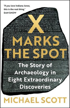 X Marks the Spot - The Story of Archaeology in Eight Extraordinary Discoveries (ebok) av Michael Scott