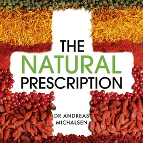 The Natural Prescription - A Doctor's Guide to the Science of Natural Medicine (lydbok) av Andreas Michalsen