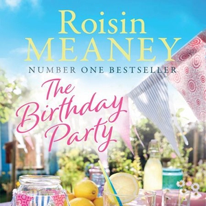 The Birthday Party (lydbok) av Roisin Meaney