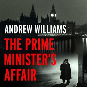 The Prime Minister's Affair - The gripping historical thriller based on real events (lydbok) av Andrew Williams