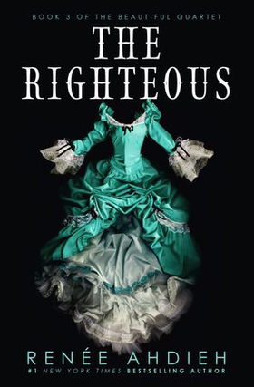 The Righteous - The third instalment in the The Beautiful series from the New York Times bestselling author of The Wrath and the Dawn (ebok) av Renée Ahdieh