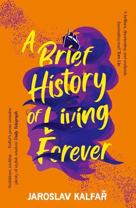 A Brief History of Living Forever - The audacious new novel from the author of Spaceman of Bohemia (ebok) av Jaroslav Kalfar