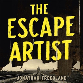 The Escape Artist - The Man Who Broke Out of Auschwitz to Warn the World (lydbok) av Jonathan Freedland