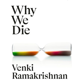 Why We Die - And How We Live: The New Science of Ageing and Longevity (lydbok) av Venki Ramakrishnan