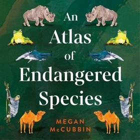 An Atlas of Endangered Species (lydbok) av Megan McCubbin