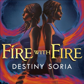 Fire with Fire - The epic contemporary fantasy of dragons and sisterhood (lydbok) av Destiny Soria