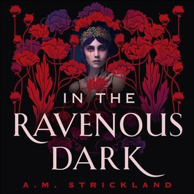 In the Ravenous Dark (lydbok) av A.M. Strickland