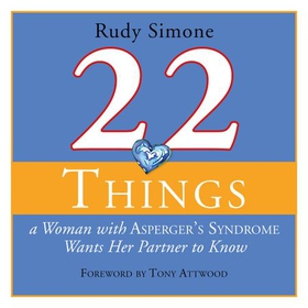 22 Things a Woman with Asperger's Syndrome Wants Her Partner to Know (lydbok) av Rudy Simone