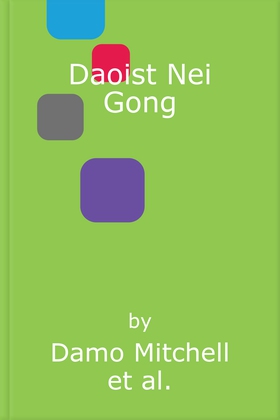 Daoist Nei Gong - The Philosophical Art of Change (lydbok) av Damo Mitchell