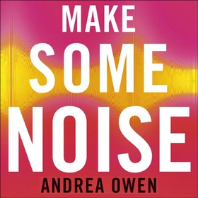 Make Some Noise - Speak Your Mind and Own Your Strength (lydbok) av Andrea Owen