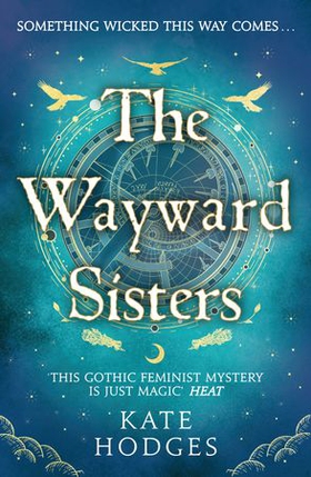 The Wayward Sisters - A powerfuly, thrilling and haunting Scottish Gothic mystery full of witches, magic, betrayal and intrigue (ebok) av Ukjent