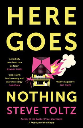 Here Goes Nothing - The wildly original new novel from the Booker-shortlisted author of A Fraction of the Whole (ebok) av Steve Toltz