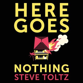 Here Goes Nothing - The wildly original new novel from the Booker-shortlisted author of A Fraction of the Whole (lydbok) av Steve Toltz