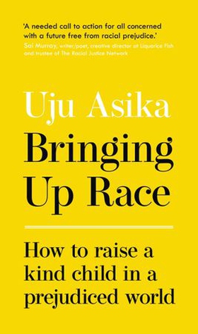 Bringing Up Race - How to Raise a Kind Child in a Prejudiced World (ebok) av Ukjent