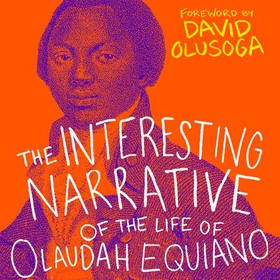 The Interesting Narrative of the Life of Olaudah Equiano - With a foreword by David Olusoga (lydbok) av Olaudah Equiano