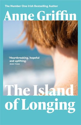 The Island of Longing - The emotional, unforgettable Top Ten Irish bestseller (ebok) av Anne Griffin