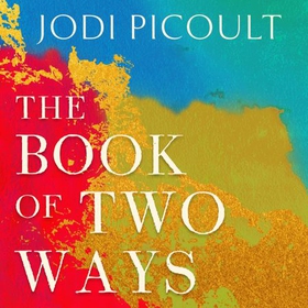 The Book of Two Ways: The stunning bestseller about life, death and missed opportunities (lydbok) av Jodi Picoult