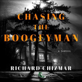 Chasing the Boogeyman (lydbok) av Richard Chizmar