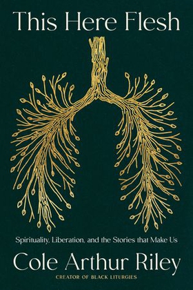 This Here Flesh - Spirituality, Liberation and the Stories That Make Us: An instant NEW YORK TIMES bestseller (ebok) av Ukjent