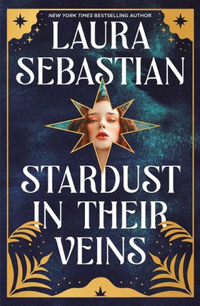 Stardust in their Veins - Following the dramatic and deadly events of Castles in Their Bones (ebok) av Laura Sebastian