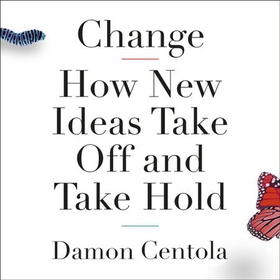 Change - How to Make Big Things Happen (lydbok) av Damon Centola