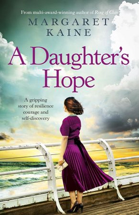 A Daughter's Hope - A gripping story of resilience, courage and self-discovery (ebok) av Margaret Kaine