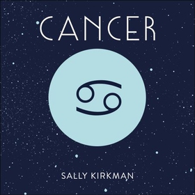 Cancer - The Art of Living Well and Finding Happiness According to Your Star Sign (lydbok) av Sally Kirkman