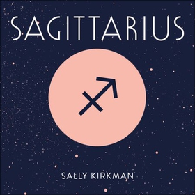 Sagittarius - The Art of Living Well and Finding Happiness According to Your Star Sign (lydbok) av Sally Kirkman