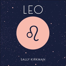 Leo - The Art of Living Well and Finding Happiness According to Your Star Sign (lydbok) av Sally Kirkman