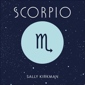 Scorpio - The Art of Living Well and Finding Happiness According to Your Star Sign (lydbok) av Sally Kirkman