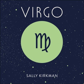Virgo - The Art of Living Well and Finding Happiness According to Your Star Sign (lydbok) av Sally Kirkman