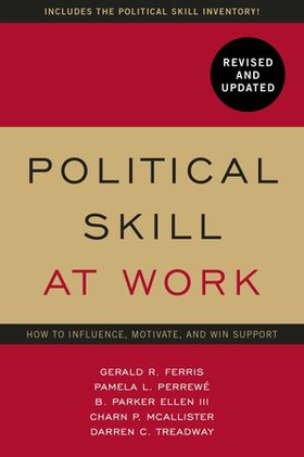 Political Skill at Work: Revised and Updated - How to influence, motivate, and win support (ebok) av Gerald R. Ferris