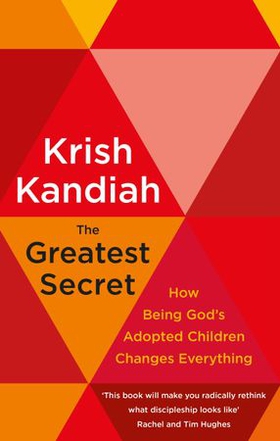 The Greatest Secret - How being God's adopted children changes everything (ebok) av Krish Kandiah