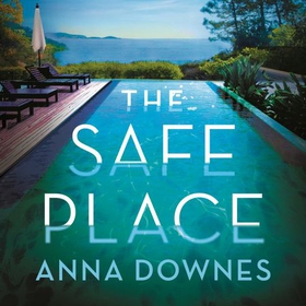 The Safe Place - the perfect addictive summer thriller for 2022 holiday reading (lydbok) av Anna Downes