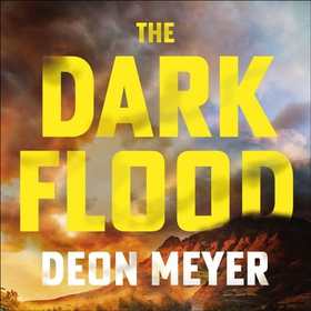 The Dark Flood - A Times Thriller of the Month (lydbok) av Deon Meyer